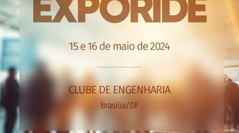 EXPORIDE: Evento apresentará Projetos de Desenvolvimento elaborado pelos municípios da área metropolitana de Brasília