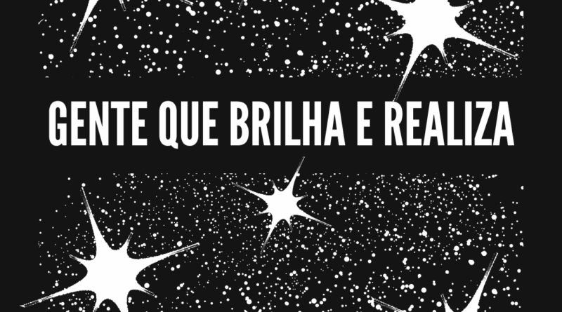 Gente que Brilha e Realiza