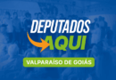 Deputados Aqui: Neste sábado, 14, em Valparaíso de Goiás