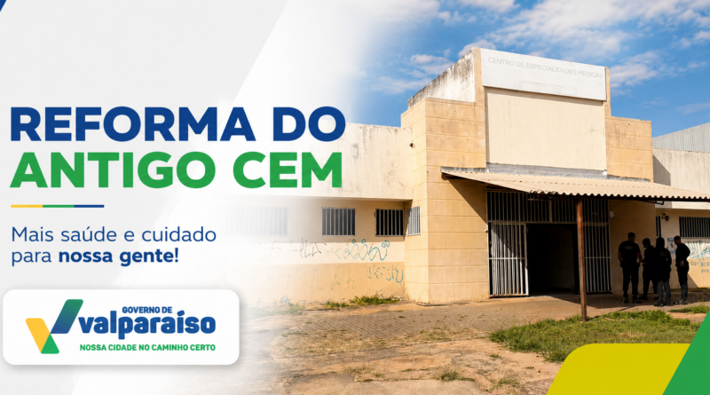 Prefeitura inicia reforma do antigo CEM para fortalecer atendimento aos paciente do Opera Val