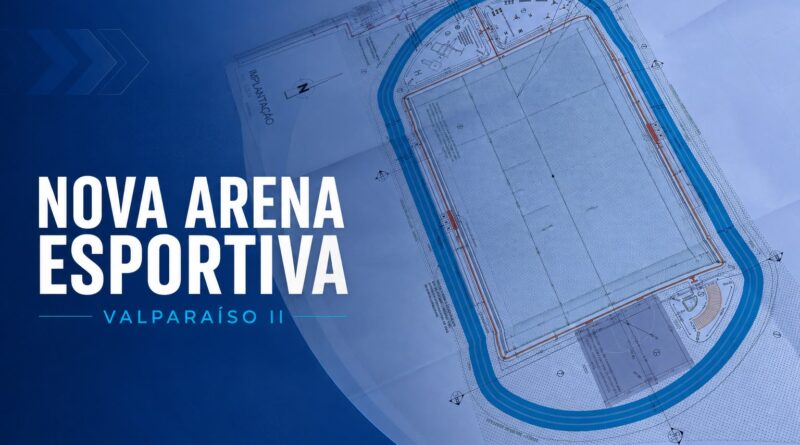 Área no Valparaizo II será transformada em Arena Esportiva