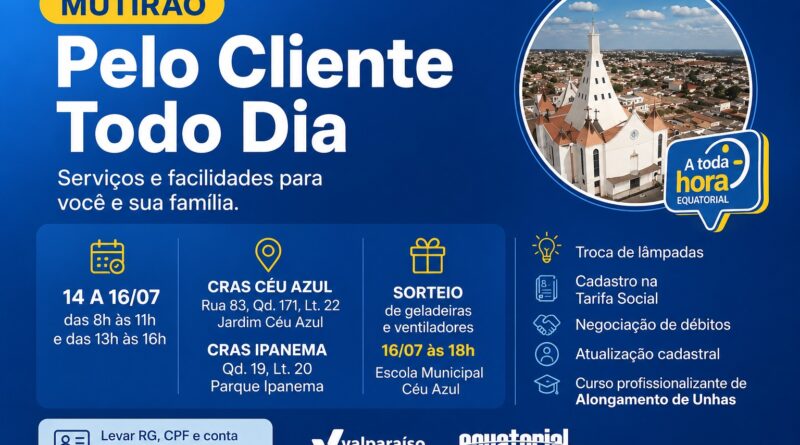 Equatorial realiza Mutirão de Atendimento em Valparaíso entre os dias 14 e 16 de Julho