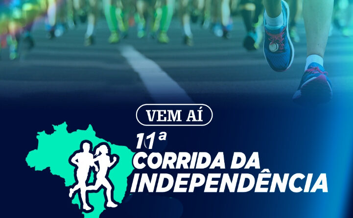VEM AÍ a 11ª CORRIDA DA INDEPENDÊNCIA!
