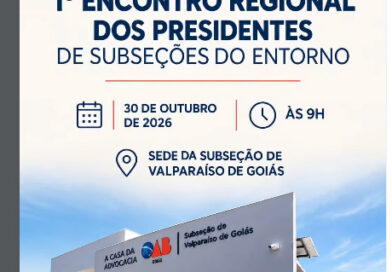 Valparaíso sedia encontro de presidentes de subseções da OAB no Entorno